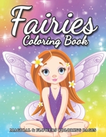 Fairies Coloring Book: Fantasy Adult Coloring Book of Mythical Fairies in Gardens and Forests ( Stress Relief Coloring Book ) B08KFWM4MQ Book Cover