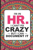 I'm in HR. I Can't Fix Crazy But I Can Document It: HR Coloring Book For Adults, Stress Relieving Coloring For HR Employees, To Do List Planner, Funny HR Notebook for HR Managers, Human Resources Empl 1676535179 Book Cover