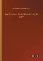 Washington, Its Sights and Insights 1356816703 Book Cover