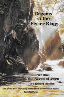 Dreams of the Fisher Kings: Part One: The Raven of Awen 0964384035 Book Cover