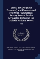 Boreal owl (Aegolius Funereus) and Flammulated owl (Otus Flammeolus) Survey Results for the Livingston District of the Gallatin National Forest: 1992 1376955318 Book Cover