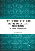 Free Exercise of Religion and the United States Constitution: The Supreme Court's Challenge 0367893584 Book Cover