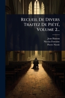 Recueil De Divers Traitez De PiÃ(c)tÃ(c), Volume 2... (French Edition) 1024911160 Book Cover