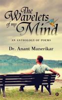 The Wavelets of My Mind: An Anthology of Poems 1945688912 Book Cover