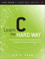 Learn C the Hard Way: Practical Exercises on the Computational Subjects You Keep Avoiding (Like C) 0321884922 Book Cover