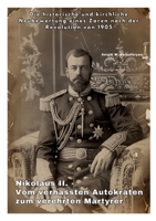 Nikolaus II. - Vom verhass-ten Autokraten zum verehrten Märtyrer: Die historische und kirchliche Neubewertung eines Zaren nach der Revolution von 1905 (German Edition) 3384246128 Book Cover