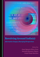 Revolving Around India(s): Alternative Images, Emerging Perspectives 1527545245 Book Cover