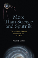 More Than Science and Sputnik: The National Defense Education Act of 1958 0817316914 Book Cover