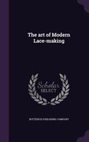 The art of Modern Lace-making 1512302104 Book Cover
