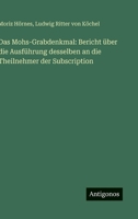 Das Mohs-Grabdenkmal: Bericht über die Ausführung desselben an die Theilnehmer der Subscription 3566050458 Book Cover