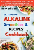 ALKALINE RECIPES with smoothie and healthy salad Cookbook: How to reverse diabetes naturally and detoxify the liver with alkaline diet. 1802769285 Book Cover