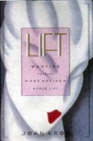 Lift: Wanting, Fearing and Having a Facelift 0670870609 Book Cover