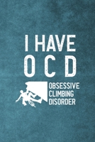 I Have O.C.D Obsessive Climbing Disorder: Notebook Journal Composition Blank Lined Diary Notepad 120 Pages Paperback Blue Texture Climb 1703174682 Book Cover