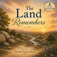 The Land Remembers (Stories of Fredericksburg) B0H2D2XX9D Book Cover