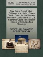 Paul David Novick et al., Petitioners, v. United States District Court for the Western District of Louisiana et al. U.S. Supreme Court Transcript of Record with Supporting Pleadings 1270647970 Book Cover