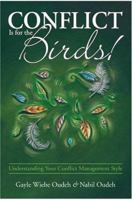 Conflict Is for the Birds! Understanding Your Conflict Management Style 097316462X Book Cover