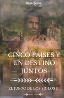 Cinco Países Y Un Destino Juntos: El Juego de Los Siglos II B0BPGQ8B28 Book Cover