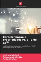 Caracterização e propriedades PL e TL de Ce3+: e efeito do fluxo dopado em nanofósforos Y2SiO5 para dispositivos de exibição 6205905809 Book Cover