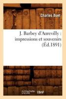 J. Barbey D'Aurevilly: Impressions Et Souvenirs (A0/00d.1891) 2012557368 Book Cover