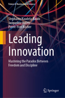 Leading Innovation: Mastering the Paradox Between Freedom and Discipline (Future of Business and Finance) 3032261791 Book Cover