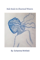 Bale Seals In Charmed Waters 1387297376 Book Cover