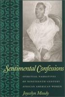 Sentimental Confessions: Spiritual Narratives of Nineteenth-Century African American Women 0820325740 Book Cover