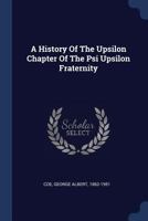 A History Of The Upsilon Chapter Of The Psi Upsilon Fraternity 1373070498 Book Cover