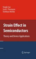 Strain Effect in Semiconductors: Theory and Device Applications 1489983155 Book Cover