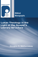 Lukan Theology In The Light Of The Gospel's Literary Structure (Paternoster Biblical Monographs) B002671K9A Book Cover