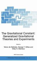 The Gravitational Constant: Generalized Gravitational Theories and Experiments (NATO Science Series II: Mathematics, Physics and Chemistry)