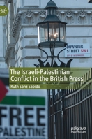 The Israeli-Palestinian Conflict in the British Press 1137526459 Book Cover
