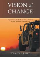 Vision Of Change: Sequel Of Till Death Do Us Part: A Marriage Survives The Stress Of Military Life 1948172070 Book Cover