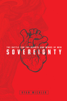 Sovereignty: The Battle for the Hearts and Minds of Men 1946697907 Book Cover