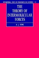 The Theory of Intermolecular Forces (International Series of Monographs on Chemistry, 32) 0199672393 Book Cover