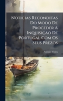Noticias Reconditas Do Modo De Proceder A Inquisição De Portugal Com Os Seus Prezos (Portuguese Edition) 1024569594 Book Cover