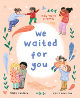 We Waited for You: Now We're a Family 1492678961 Book Cover