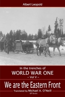 We are the Eastern front: A Swabian infantryman at the Battle of Osowiec (In the Trenches of WWI) 1988693071 Book Cover