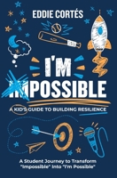 I'm Possible: A Kid's Guide To Building Resilience B0F888LRSZ Book Cover