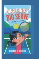 DING DING’S BIG SERVE: A STORY OF PERSEVERANCE B0F2N4X6JJ Book Cover