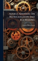Audels Answers On Refrigeration and Ice Making 1023756676 Book Cover