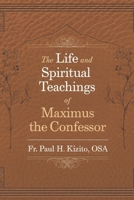The Life and Spiritual Teachings of Maximus the Confessor B0DSLHV7SM Book Cover