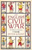English Civil War, The: A Military History 1788310594 Book Cover