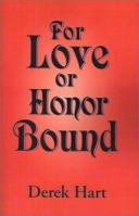 For Love or Honor Bound 0595342671 Book Cover