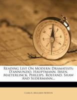 Reading List On Modern Dramatists: D'Annunzio, Hauptmann, Ibsen, Maeterlinck, Phillips, Rostand, Shaw And Sudermann 1169590942 Book Cover