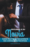 Reclama a su Novia: Esta noche le recordaré los votos que hicimos (Spanish Edition) B0CNNKBCMY Book Cover