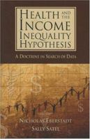 Health and the Income Inequality Hypothesis: A Doctrine in Search of Data 0844771694 Book Cover