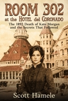 Room 302 at the Hotel del Coronado: The 1892 Death of Kate Morgan and the Secrets That Followed B0GX7MJ1S7 Book Cover