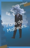 7 ans de Malheurs. (French Edition) 1693691310 Book Cover