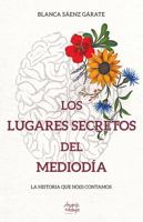 Los lugares secretos del mediodía: La historia que no(s) contamos 1957973501 Book Cover