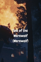 Tale of the Werewolf (Werewolf) B0DSJRFN51 Book Cover